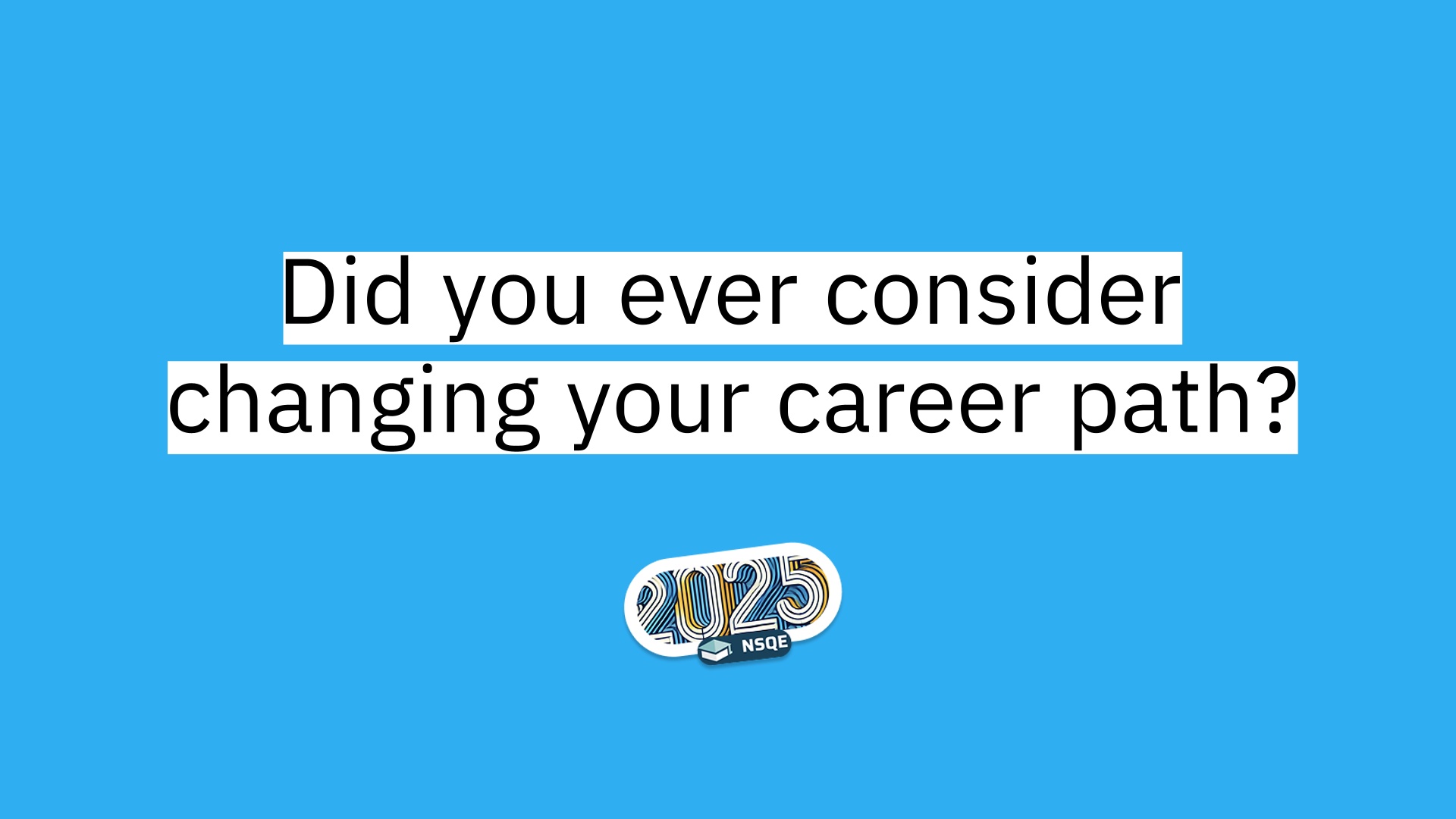 5 Did you ever consider changing your career path